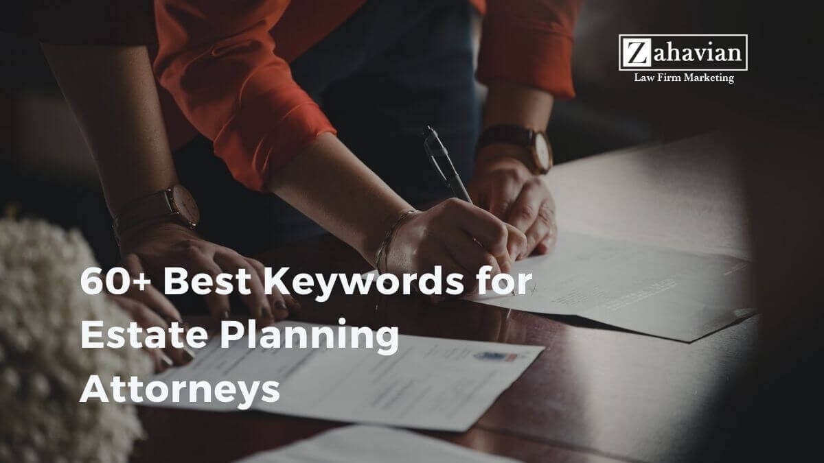 60+ Best Keywords For Estate Planning Attorneys - Zahavian Legal Marketing