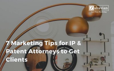 7 Marketing Tips for IP & Patent Attorneys to Get Clients